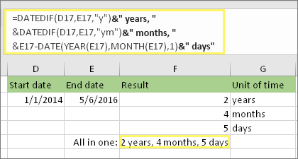 =DATEDIF(D17,E17,y)& years, &DATEDIF(D17,E17,ym)& months, &DATEDIF(D17,E17,md)& days and result: 2 years, 4 months, 5 days