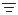 3 horizontal lines in descending length