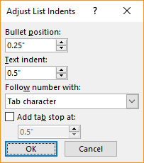 Screenshot of the Adjust List Indents dialog box where you can specify settings for bullet position and text indent. You can also select what you want to follow a number with and specify where to add a tab stop.